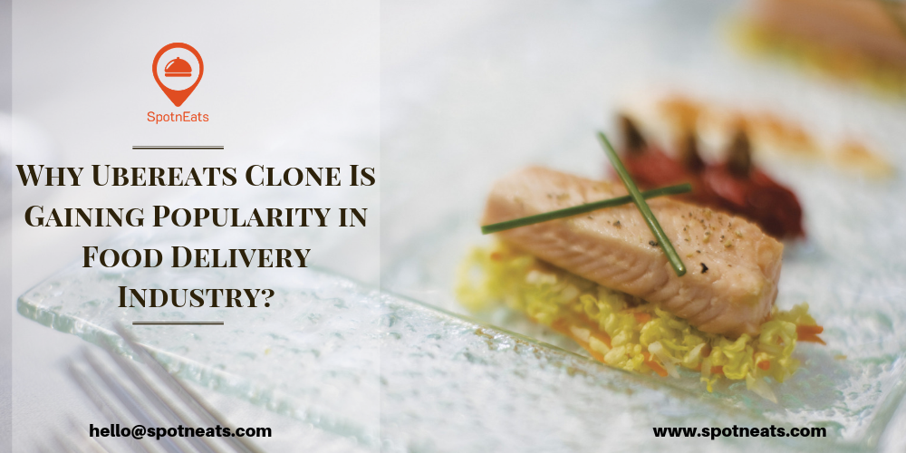 Why Ubereats Clone Is Gaining Popularity in Food Delivery Industry_