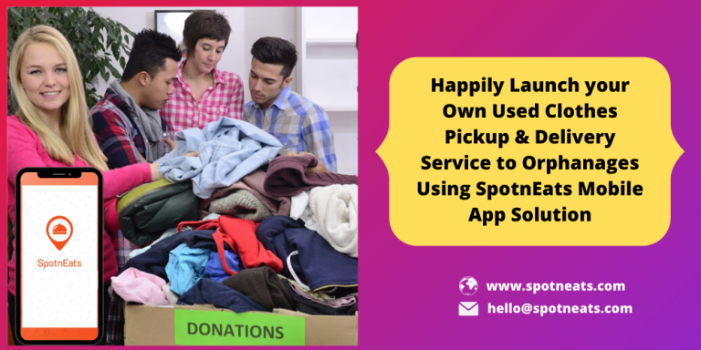Happily Launch your Own Used Clothes Pick Up & Delivery Service to Orphanages Using SpotnEats