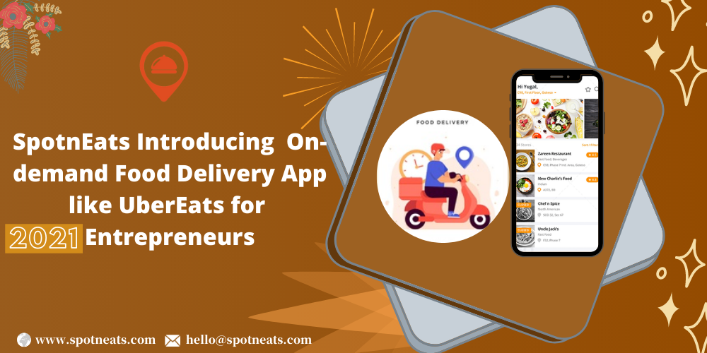 SpotnEats Introducing On-demand Food Delivery App like UberEats for 2021 Entrepreneurs