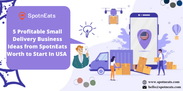 5 Profitable Small Delivery Business Ideas from SpotnEats Worth to ...