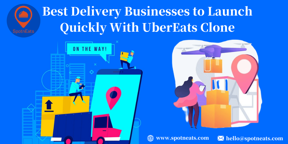 Best Delivery Businesses to Launch Quickly With UberEats Clone