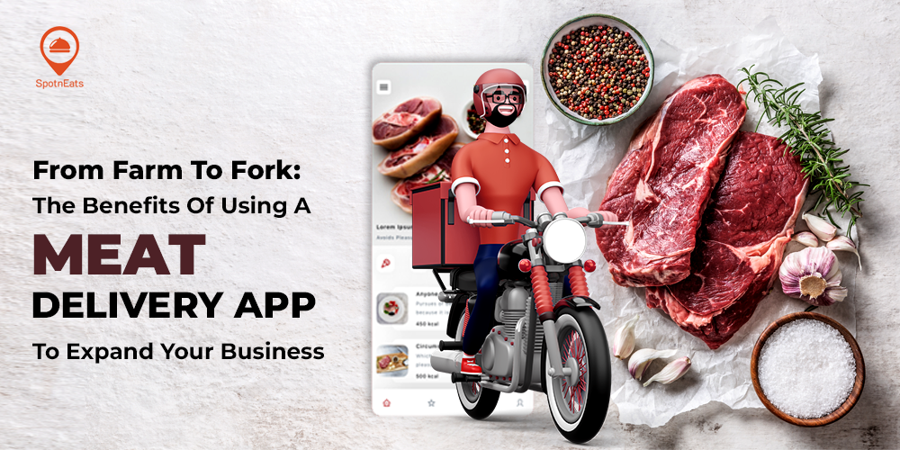 From Farm To Fork: The Benefits Of Using A Meat Delivery App To Expand Your Business