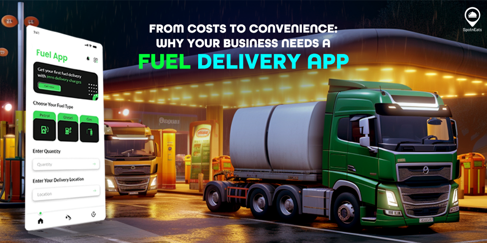 From Costs to Convenience Why Your Business Needs a Fuel Delivery App