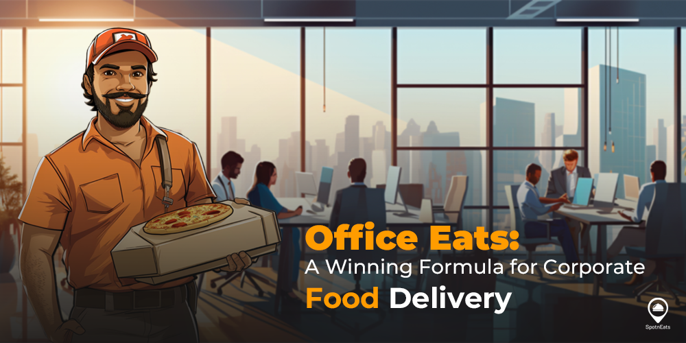 Office Eats-A Winning Formula for Corporate Food Delivery