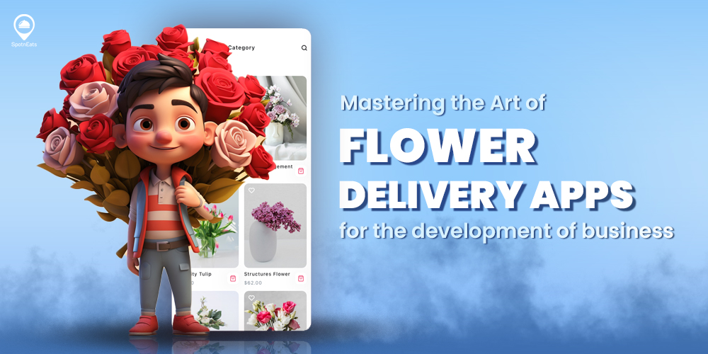 Mastering the Art of Flower Delivery Apps for the development of business