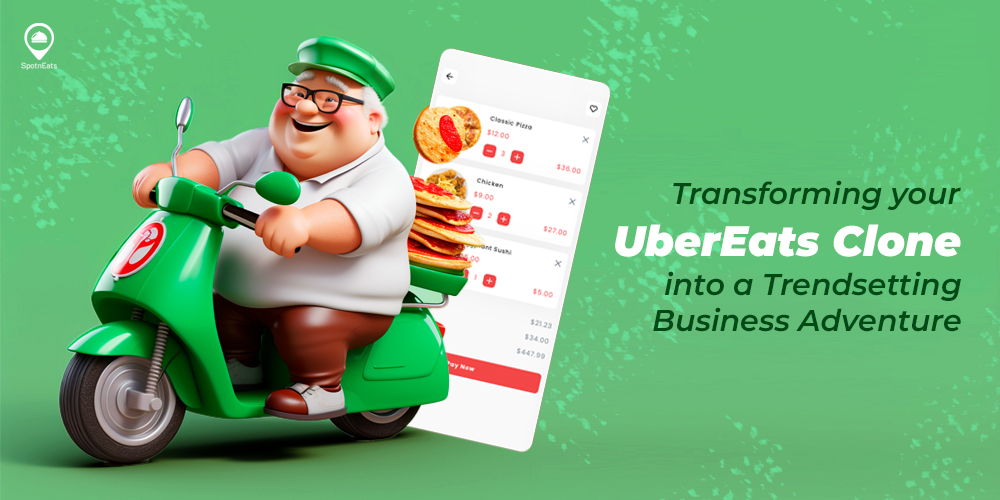 Transforming your UberEats Clone into a Trendsetting Business Adventure