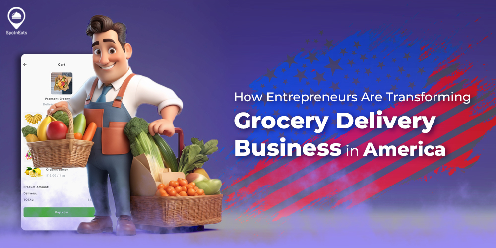 How Entrepreneurs Are Transforming Grocery Delivery Business in America