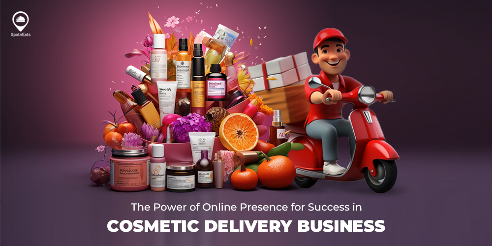 The Power of Online Presence for Success in Cosmetic Delivery Business