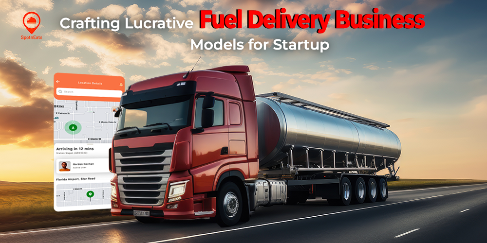 Crafting Lucrative Fuel Delivery Business Models for Startup