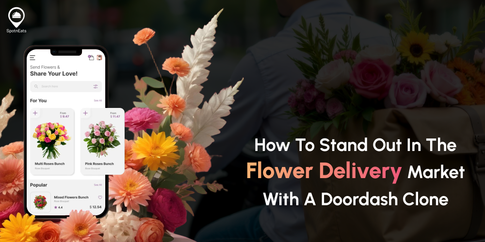 How To Stand Out In The Flower Delivery Market With A Doordash Clone