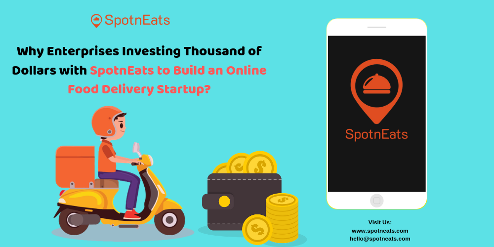 Why Enterprises Investing Thousand of Dollars with SpotnEats to Build an Online Food Delivery Startup_ (4)