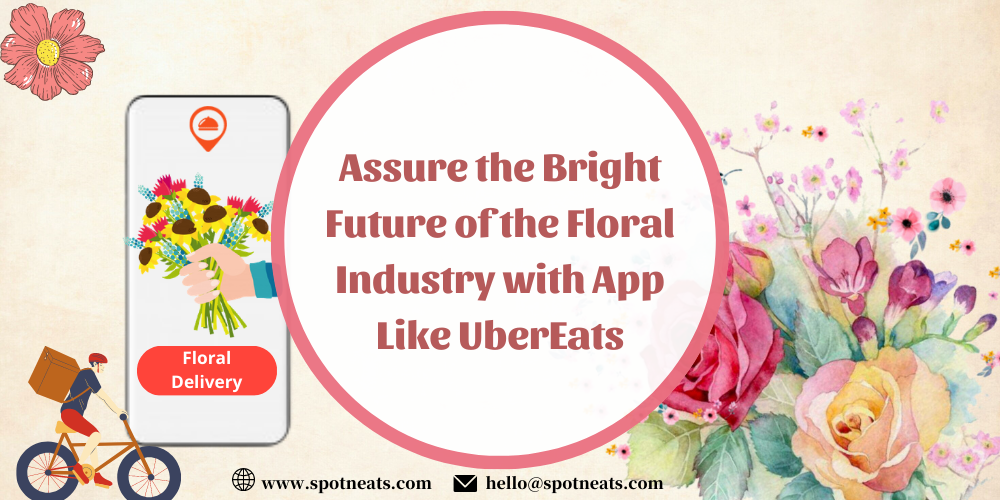 Floral Industry with App like UberEats
