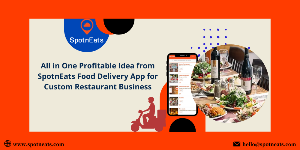 All in One Profitable Idea from SpotnEats Food Delivery App for Custom Restaurant Business