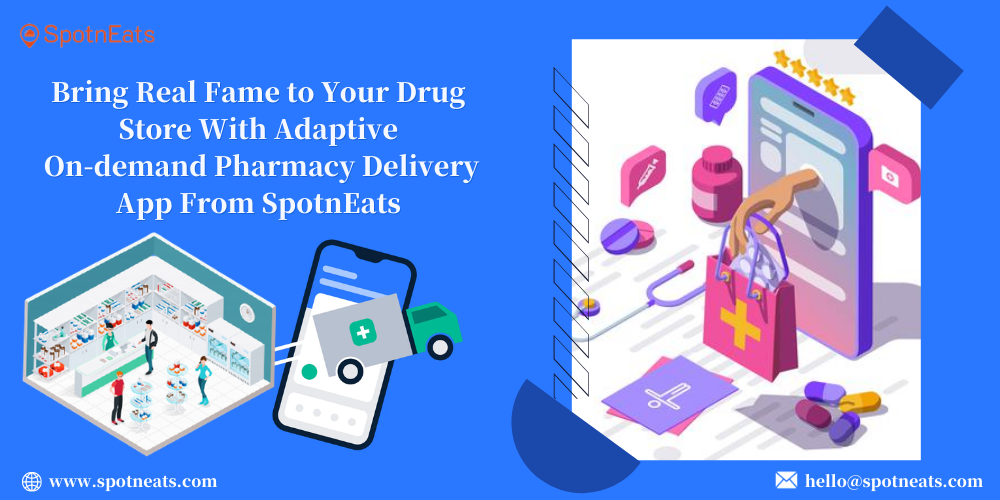 Bring Real Fame to Your Drug Store With Adaptive On-demand Pharmacy Delivery App From SpotnEats